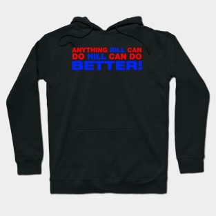 Anything Bill Can Do Hill Can Do Better Hoodie